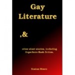 Gay Litterature and others shorts stories including Superhero Flash fictions de Keelan Moore